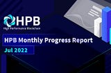 HPB Monthly Progress Report — July 2022