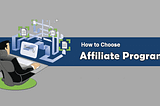 How to Choose the Best Affiliate Programs