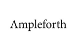 Ampleforth is Defi’s New Darling: Let’s Dive In