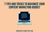 Tips & Tricks, Content Marketing Budget, Maximization