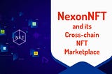 NexonNFT and its Cross-chain NFT Marketplace