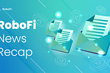 RoboFi News Review: Top Crypto News of the Week