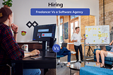 Hiring Freelancers vs. Hiring an Agency