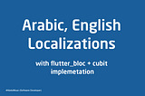 Arabic, English localization with flutter_bloc & cubit implementations — Advanced