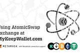 Step-by-step guide for cross-chain AtomicSwap exchange at MyKeepWallet.com