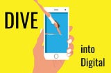 Dive into Digital!