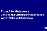 From A to MetaVerse: Distinguishing Key Terms Within Web3 and Blockchain