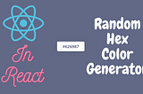 How to Create a Random Hex Colour Generator in React