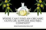 Where Can I Find an Organic Olive Oil Supplier and Mill Company?