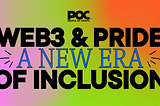 Web3 and Pride: A New Era of Inclusion and Empowerment