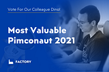 Support Dino for the title of the Most Valuable Pimconaut 2021