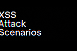 XSS Attack Scenarios