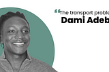 Life at The Routing Company: Dami Adebayo on “the Transport Problem”