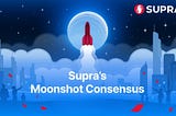 Supra Moonshot Consensus