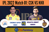 CSK vs KKR Dream 11 Team Prediction: Chennai Super Kings vs Kolkata Knight Riders Match 1 IPL 2022…