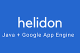 Helidon applications on Google App Engine
