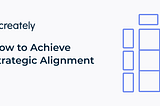 How to Achieve Strategic Alignment to Improve Business Performance