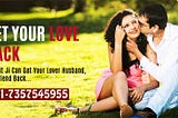 Bring Back Your Lover with Love Spells +91–7357545955