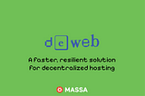 DeWeb: A Faster, Resilient Solution for Decentralized Hosting