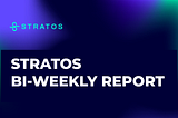 Stratos Biweekly Report Jan 22, 2025 — Feb 04, 2025