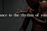 An image of an african man dancing shirtless in an alley with text overlay “Dance to the rhythm of your soul”. The letter ‘o’ in soul is rotated 15 degrees