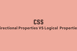 CSS Directional Properties vs Logical Properties
