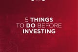 5 things to do before investing
