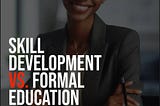 Skill Vs Formal education