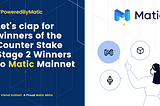 Counter Stake Matic Network — Stage 2 Winners
