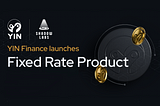 YIN Finance Launches Fixed Rate Product