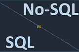 When to choose No-SQL vs SQL?