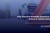 Why Proactive Roadside Assistance Is the Future of Vehicle Ownership
