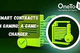 Smart Contracts in Gaming: A Game-Changer