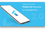 Everything you need to know about Flutter 2.0