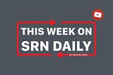 This Week on SRN Daily