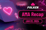 Polker AMA Recap — Monday 22nd January 2024!