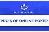 Pro’s of Online Poker