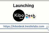 Kibo Desk Launch Graphic