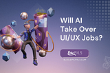 Will AI Take Over UI/UX Jobs? Separating Fact from Fiction