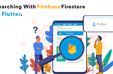 Implement searching with Firebase firestore | Flutter