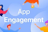 Strategies To Increase Your App’s Engagement Rate
