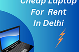 Cheap laptop for rent in Delhi! 6390909790