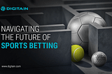 Navigating the Future of Sports Betting