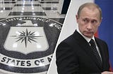 Could the CIA be Putin’s Puppet