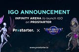 Announcing Infinity Arena IGO on Prostarter