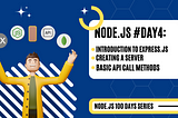 Node.js #Day4: Introduction to Express.js | Creating a Server | Basic API CALL Methods