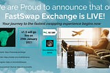 We are Proud to announce that our FASTSWAP EXCHANGE is LIVE!