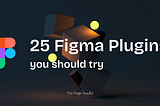 25 Figma plugins to boost productivity for UI/UX designers