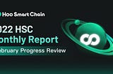 2022 HSC Monthly Report: February Progress Review