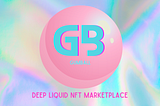 GumBall Protocol- Deep Liquid NFT Marketplace